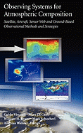 Observing Systems for Atmospheric Composition: Satellite, Aircraft, Sensor Web and Ground-Based Observational Methods and Strategies