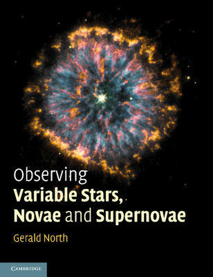 Observing Variable Stars, Novae and Supernovae - North, Gerald, and James, Nick