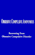 Obsessive Compulsive Anonymous: Recovering from Obessive Compulsive Disorder - Obsessive Compulsive Anonymous World Services (Creator)