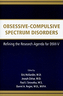 Obsessive-Compulsive Spectrum Disorders: Refining the Research Agenda for DSM-V