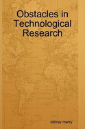 Obstacles in Technological Research