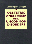 Obstetric Anesthesia and Uncommon Disorders