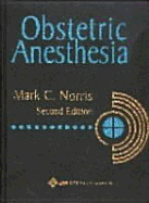 Obstetric Anesthesia - Norris, Mark C, MD (Editor)