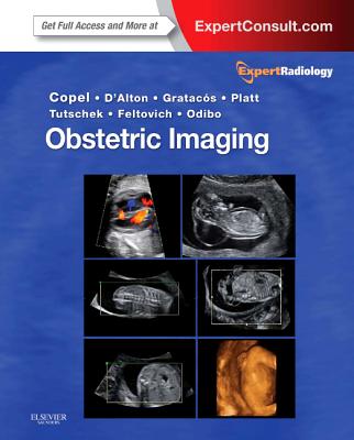 Obstetric Imaging: Expert Radiology Series - Copel, Joshua A, MD, and D'Alton, Mary E, MD (Editor), and Feltovich, Helen (Editor)