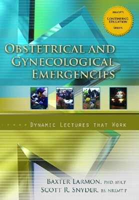 Obstetrical and Gynecological Emergenices: Dynamic Lectures That Work - Larmon, Baxter, and Snyder, Scott