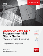 Oca/Ocp Java Se 7 Programmer I & II Study Guide (Exams 1z0-803 & 1z0-804)