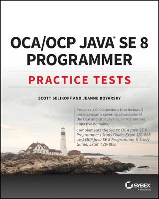 Oca / Ocp Java Se 8 Programmer Practice Tests - Selikoff, Scott, and Boyarsky, Jeanne