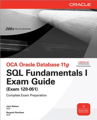 Oca Oracle Database 11g SQL Fundamentals I Exam Guide: Exam 1z0-051 - Watson, John, and Ramklass, Roopesh
