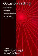 Occasion Setting: Associative Learning and Cognition in Animals
