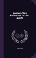 Occident, With Preludes on Current Events