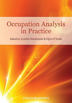 Occupation Analysis in Practice - Mackenzie, Lynette (Editor), and O'Toole, Gjyn (Editor)