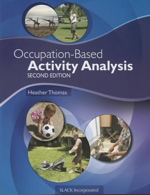 Occupation-Based Activity Analysis - Thomas, Heather, PhD, Otr/L