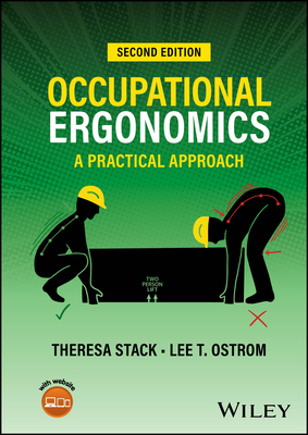 Occupational Ergonomics: A Practical Approach - Stack, Theresa, and Ostrom, Lee T