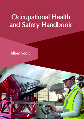 Occupational Health and Safety Handbook - Scott, Alfred (Editor)