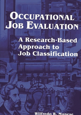 Occupational Job Evaluation: A Research-Based Approach to Job Classification - Manese, Wilfredo