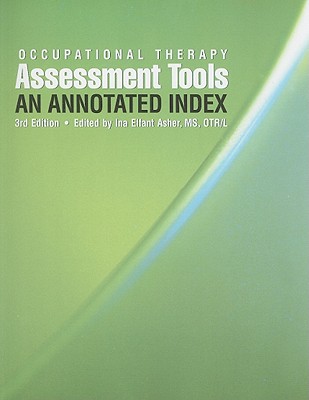 Occupational Therapy Assessment Tools: An Annotated Index - Asher, Ina Elfant (Editor)