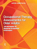 Occupational Therapy Assessments for Older Adults: 100 Instruments for Measuring Occupational Performance