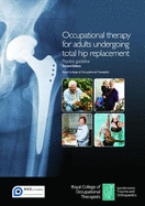Occupational therapy for people undergoing total hip replacement: Practice guideline