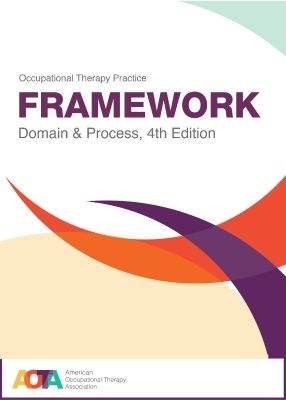 Occupational Therapy Practice Framework: Domain & Process - American Occupational Therapy Association
