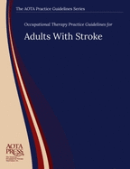 Occupational Therapy Practice Guidelines for Adults with Stroke