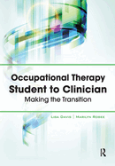 Occupational Therapy Student to Clinician: Making the Transition