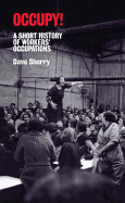 Occupy!: A Short History of Worker's Occupations