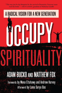 Occupy Spirituality: A Radical Vision for a New Generation