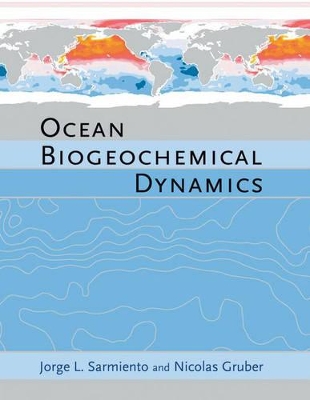 Ocean Biogeochemical Dynamics - Sarmiento, Jorge L, and Gruber, Nicolas