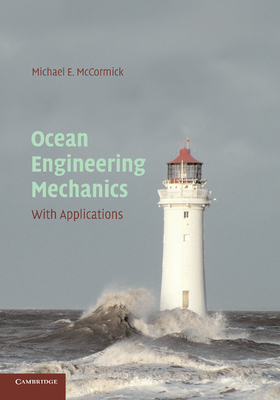 Ocean Engineering Mechanics: With Applications - McCormick, Michael E.