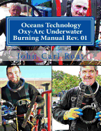 Ocean Technology Oxy-ARC Underwater Burning Manual REV. 1: Safety & Practical