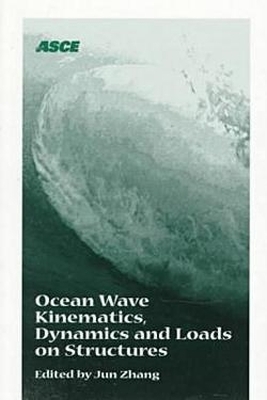 Ocean Wave Kinematics, Dynamics, and Loads on Structures - Zhang, Jun, Dr. (Editor)