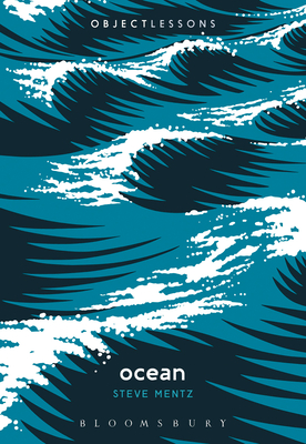 Ocean - Mentz, Steve, and Bogost, Ian (Editor), and Schaberg, Christopher (Editor)