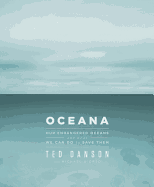 Oceana: Our Endangered Oceans and What We Can Do to Save Them