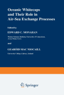 Oceanic Whitecaps: And Their Role in Air-Sea Exchange Processes
