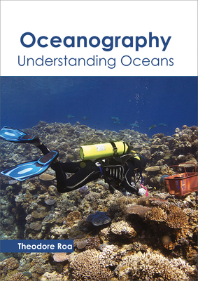 Oceanography: Understanding Oceans - Roa, Theodore (Editor)