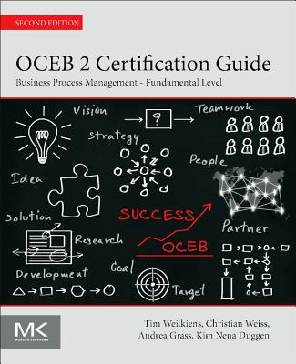 OCEB 2 Certification Guide: Business Process Management Fundamental Level - Weilkiens, Tim, and Weiss, Christian, and Grass, Andrea
