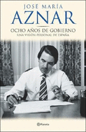 Ocho Anos de Gobierno: Una Vision Personal de Espana