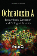 Ochratoxin A: Biosynthesis, Detection & Biological Toxicity