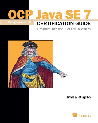 OCP Java SE 7 Programmer II certification guide prepare for the IZO- 804 Exam - Gupta, Mala