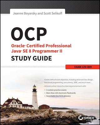 Ocp: Oracle Certified Professional Java SE 8 Programmer II Study Guide: Exam 1Z0-809 - Boyarsky, Jeanne