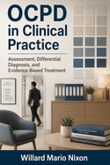 OCPD in Clinical Practice: Assessment, Differential Diagnosis, and Evidence-Based Treatment