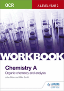 OCR A-Level Year 2 Chemistry A Workbook: Organic Chemistry and Analysis