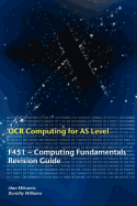 OCR Computing for A Level: F451 - Computing Fundamentals Revision Guide