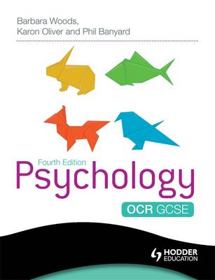 OCR GCSE Psychology 4th Edition - Oliver, Karon, and Woods, Barbara, and Banyard, Philip