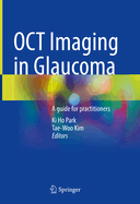 Oct Imaging in Glaucoma: A Guide for Practitioners