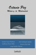 Octavio Paz, M�xico y la Modernidad