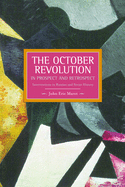 October Revolution in Prospect and Retrospect: Interventions in Russian and Soviet History