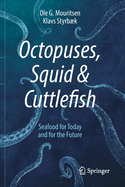 Octopuses, Squid & Cuttlefish: Seafood for Today and for the Future