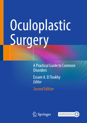 Oculoplastic Surgery: A Practical Guide to Common Disorders - El Toukhy, Essam A (Editor)