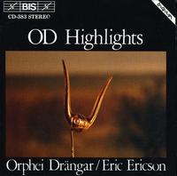 OD Highlights - Orphei Dr�ngar (choir, chorus); Radio Symphony Orchestra